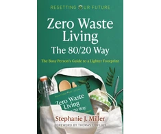 KNYGA Stephanie J Miller Resetting Our Future: Zero Waste Living, The 80/20 Way