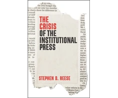 KNYGA Stephen D Reese Crisis of the Institutional Press