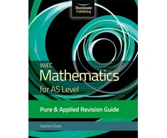 KNYGA Stephen Doyle WJEC Mathematics for AS Level Pure &amp; Applied: Revision Guide