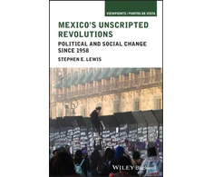 KNYGA Stephen E Lewis Mexico's Unscripted Revolutions