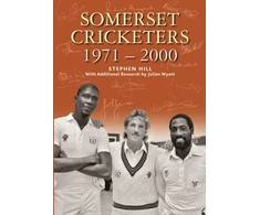 KNYGA Stephen Hill SOMERSET CRICKETERS 1971-2000