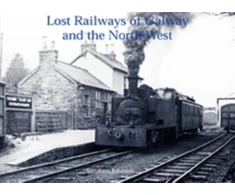 KNYGA Stephen Johnson Lost Railways of Galway and the North West