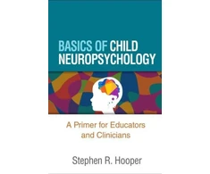 KNYGA Stephen R Hooper Basics of Child Neuropsychology