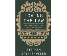 KNYGA Stephen Spinnenweber Loving the Law, The Law of God in the Life of the Believer