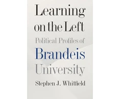 KNYGA Stephen Whitfield Learning on the Left – Political Profiles of Brandeis University