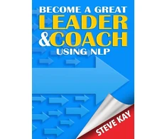 KNYGA Steve Kay Become a Great Leader &amp; Coach Using NLP