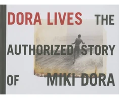 KNYGA Steve Pezman Dora Lives: The Authorized Story Of Miki Dora