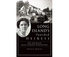 KNYGA Steven C Drielak Long Island's Vanished Heiress