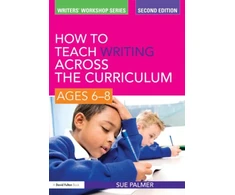 KNYGA Sue Palmer How to Teach Writing Across the Curriculum: Ages 6-8