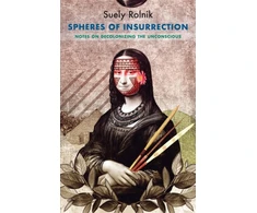 KNYGA Suely Rolnik Spheres of Insurrection
