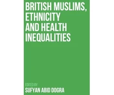 KNYGA Sufyan Dogra British Muslims, Ethnicity and Health Inequalities