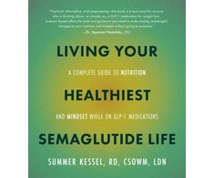 KNYGA Summer Kessel Living Your Healthiest Semaglutide Life, A Complete Guide to Nutrition and Mindset While on GLP-1 Medications