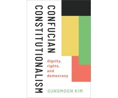 KNYGA Sungmoon Kim Confucian Constitutionalism