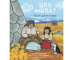 KNYGA Susan Aglukark Una Huna?: Ukpik Learns to Sew