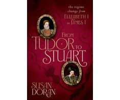 KNYGA Susan Doran From Tudor to Stuart, The Regime Change from Elizabeth I to James I