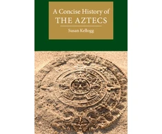 KNYGA Susan Kellogg Concise History of the Aztecs