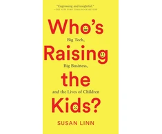 KNYGA Susan Linn Who's Raising the Kids?