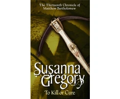KNYGA Susanna Gregory To Kill Or Cure