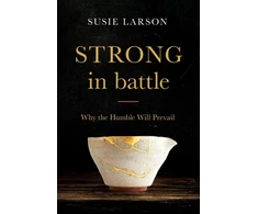 KNYGA Susie Larson Strong in Battle – Why the Humble Will Prevail