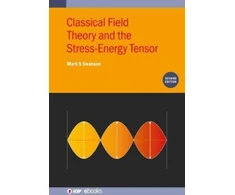 KNYGA Swanson Classical Field Theory and the Stress-Energy Tensor (Second Edition)