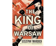 KNYGA Szczepan Twardoch King of Warsaw, A Novel