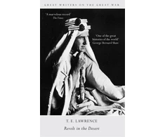 KNYGA T E Lawrence Great Writers on the Great War Revolt in the Desert