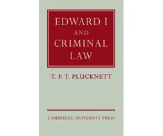 KNYGA T. F. T. Plucknett Edward I and Criminal Law