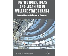 KNYGA T Fleckenstein Institutions, Ideas and Learning in Welfare State Change