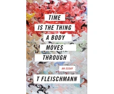 KNYGA T Fleischmann Time Is the Thing a Body Moves Through