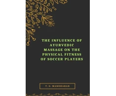 KNYGA T G Manoharan Influence of Ayurvedic Massage on the Physical Fitness of Soccer Players