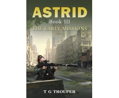 KNYGA T G Trouper Astrid Book III: The Early Missions