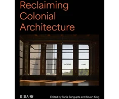 KNYGA Tania Sengupta Reclaiming Colonial Architecture