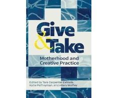 KNYGA Tara Carpenter Estrada Give and Take: Motherhood and Creative Practice