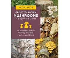 KNYGA Tavis Lynch Grow Your Own Mushrooms: A Beginner's Guide