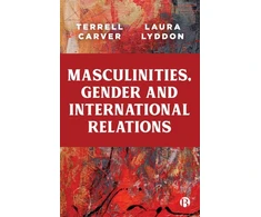 KNYGA Terrell Carver Masculinities, Gender and International Relations