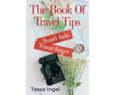 KNYGA Tessa Ingel Book Of Travel Tips - Travel Safe, Travel Smart