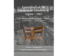 KNYGA Thanasis I Papadopoulos Excavations at the Mycenaean Cemetery at Aigion – 1967