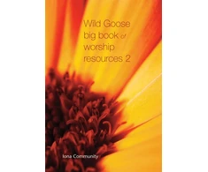 KNYGA The Iona Community Wild Goose Big Book of Worship Resources volume 2