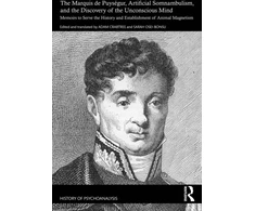 KNYGA The Marquis de Puységur Marquis de Puysegur, Artificial Somnambulism, and the Discovery of the Unconscious Mind