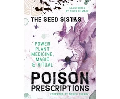 KNYGA The Seed The Seed Sistas Poison Prescriptions, Power Plant Medicine, Magic &amp; Ritual