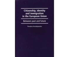 KNYGA Theodora Kostakopoulou Citizenship, Identity and Immigration in the European Union