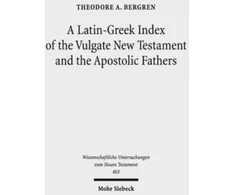 KNYGA Theodore A Bergren Latin-Greek Index of the Vulgate New Testament and the Apostolic Fathers