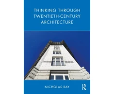KNYGA Nicholas Ray Thinking Through Twentieth-Century Architecture