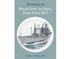 KNYGA Thomas A Adams Dictionary of Royal Fleet Auxiliary ships from 1905