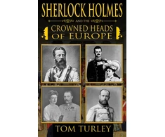 KNYGA Thomas A Turley Sherlock Holmes and The Crowned Heads of Europe