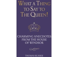 KNYGA Thomas Blaikie What a Thing to Say to the Queen!