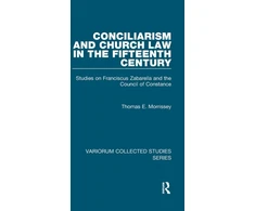 KNYGA Thomas E Morrissey Conciliarism and Church Law in the Fifteenth Century