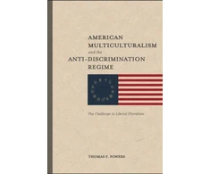 KNYGA Thomas F Powers American Multiculturalism and the Anti–Discrimin – The Challenge to Liberal Pluralism