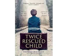 KNYGA Thomas Graumann Twice-Rescued Child: An orphan tells his story of double redemption