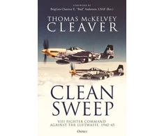 KNYGA Thomas Mckelvey Cleaver Clean Sweep, VIII Fighter Command against the Luftwaffe, 1942–45